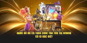 Game nổ hũ có tặng code tân thủ